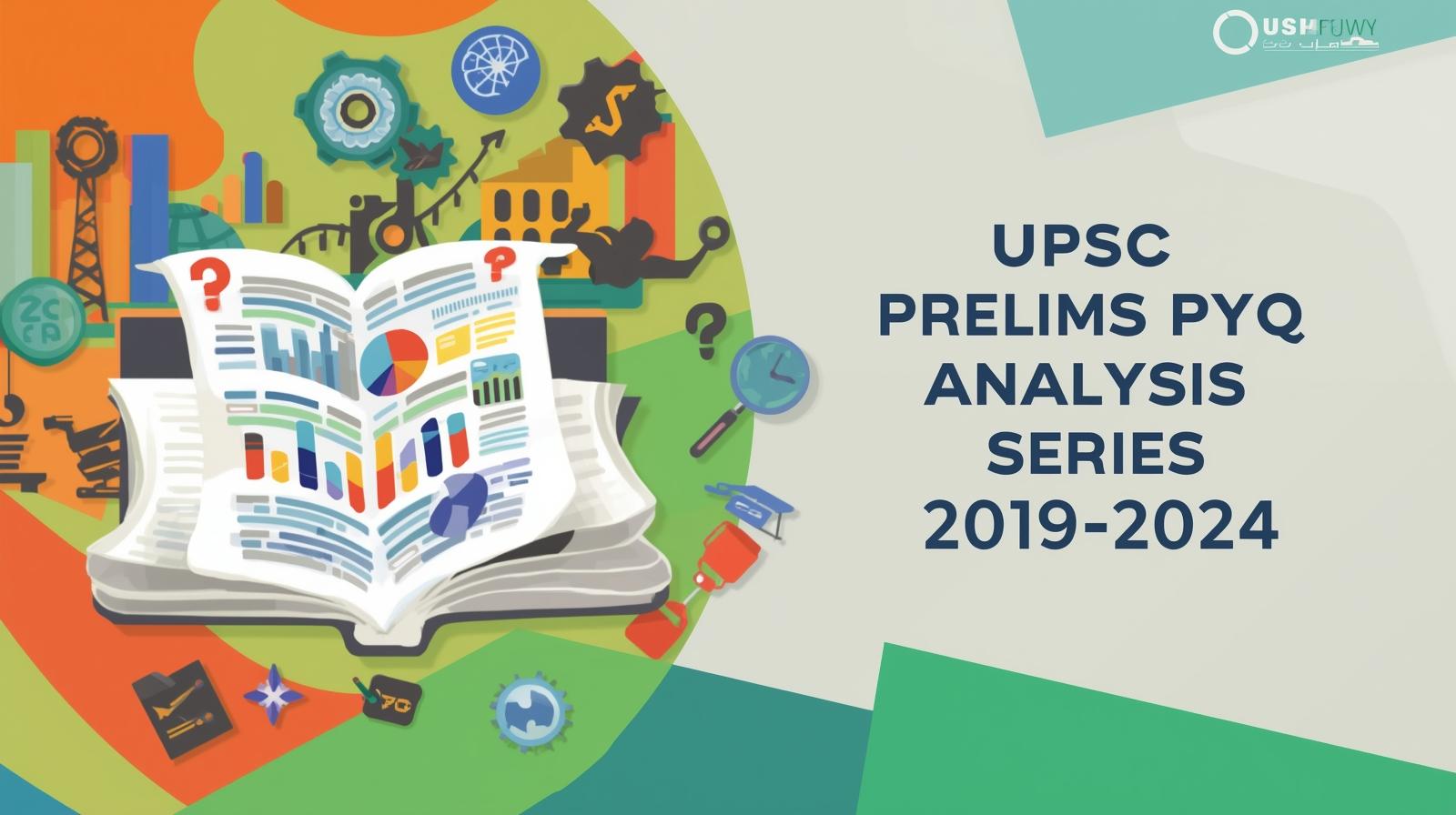 UPSC Prelims PYQ Analysis Series (2019-2024): The Ultimate Strategy to Crack CSE